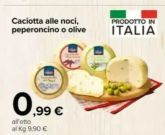 Carrefour Caciotta Alle Noci, Peperoncino O Olive offerta