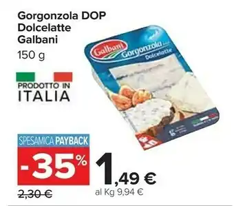 Carrefour Galbani Gorgonzola Dop Dolcelatte offerta