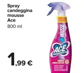 Carrefour Ace Spray Candeggina Mousse 800 Ml offerta