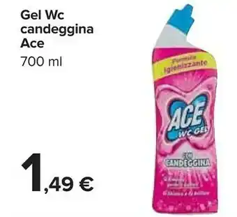Carrefour Ace Gel Wc Candeggina 700 Ml offerta