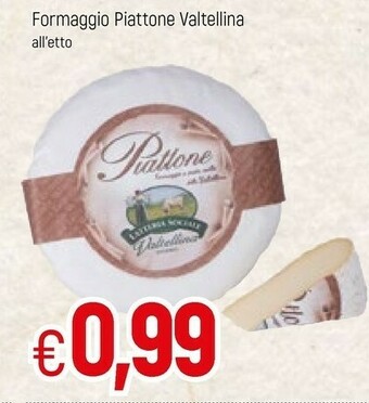 Famila Valtellina Formaggio Piattone offerta