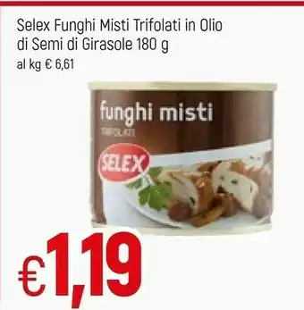 Famila Selex Funghi Misti Trifolati 180 G(ml) offerta