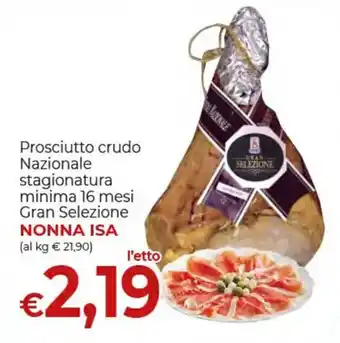 Supermercati Nonna Isa Prosciutto crudo Nazionale stagionatura minima 16 mesi Gran Selezione NONNA ISA offerta