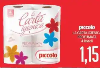 Supermercati Piccolo piccolo LA CARTA IGIENICA PROFUMATA 4 Rotoli offerta