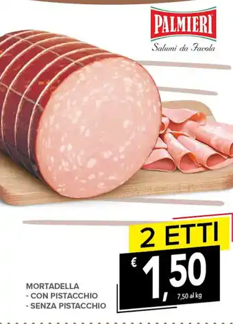 Todis MORTADELLA - CON PISTACCHIO - SENZA PISTACCHIO offerta