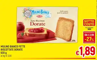 A&O MULINO BIANCO FETTE BISCOTTATE DORATE 630 g offerta
