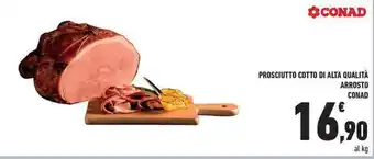 Conad PROSCIUTTO COTTO DI ALTA QUALITÀ ARROSTO CONAD offerta