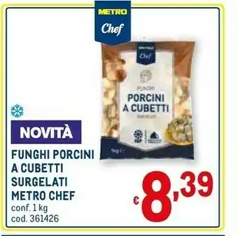 Metro Metro chef Funghi Porcini A Cubetti 1000g offerta