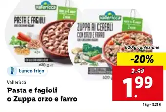 Lidl Vallericca Pasta e fagioli o Zuppa orzo e farro 620 g confezione offerta