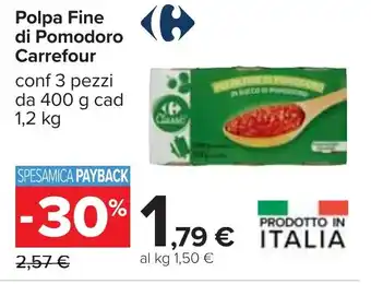 Carrefour Polpa Fine di Pomodoro Carrefour conf 3 pezzi da 400 g cad 1,2 kg offerta