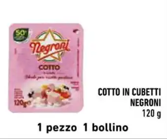Conad COTTO IN CUBETTI NEGRONI 120 g offerta