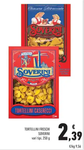 Conad TORTELLINI FRESCHI SOVERINI vari tipi, 250 g offerta