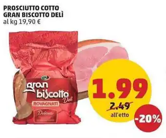 PENNY PROSCIUTTO COTTO GRAN BISCOTTO DELÌ offerta