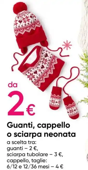 Guanti, cappello o sciarpa neonata a scelta tra: guanti - , sciarpa tubolare - , cappello, taglie: