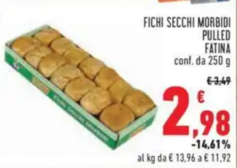 Conad FICHI SECCHI MORBIDI PULLED FATINA conf. da 250 g offerta