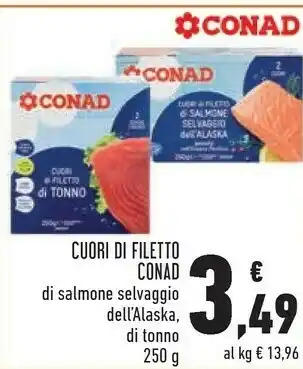 Conad Conad Cuori Di Filetto Di Salmone Selvaggio Dell'alaska 250 G offerta