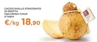 CACIOCAVALLO STAGIONATO IN GROTTA Sapori&Idee Conad al taglio