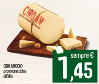Ciro Amodio CIRO AMODIO provolone dolce all'etto offerta