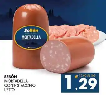 SeBón Supermercati SEBÓN MORTADELLA CON PISTACCHIO L'ETTO offerta