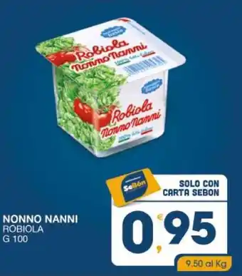 SeBón Supermercati NONNO NANNI ROBIOLA g 100 offerta