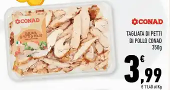 Conad TAGLIATA DI PETTI DI POLLO CONAD 350 g offerta
