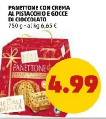 PENNY PANETTONE CON CREMA AL PISTACCHIO E GOCCE DI CIOCCOLATO 750 g offerta