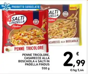 PENNE TRICOLORE, CASARECCE ALLA BOSCAIOLA 4 SALTI IN PADELLA FINDUS 550 g