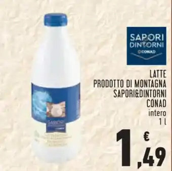 Conad LATTE PRODOTTO DI MONTAGNA SAPORI&DINTORNI CONAD intero 1 l offerta