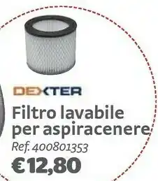 Bricocenter Dexter Filtro Lavabile Per Aspiracenere offerta