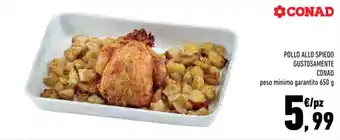 Conad POLLO ALLO SPIEDO GUSTOSAMENTE CONAD peso minimo garantito 650 g offerta