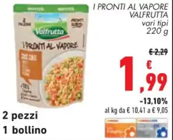 Conad I PRONTI AL VAPORE VALFRUTTA vari tipi 220 g offerta