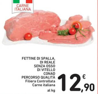 Spazio Conad FETTINE DI SPALLA, DI REALE SENZA OSSO DI VITELLO CONAD offerta