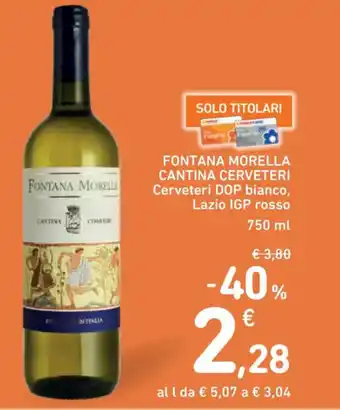 Spazio Conad FONTANA MORELLA CANTINA CERVETERI Cerveteri DOP bianco, Lazio IGP rosso 750 ml offerta