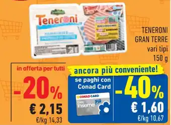Conad TENERONI GRAN TERRE vari tipi 150 g offerta