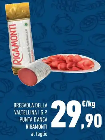 Conad BRESAOLA DELLA VALTELLINA I.G.P. PUNTA D'ANCA RIGAMONTI offerta