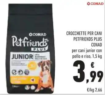 Conad CROCCHETTE PER CANI PETFRIENDS PLUS CONAD per cani junior con pollo e riso, 1,5 kg offerta