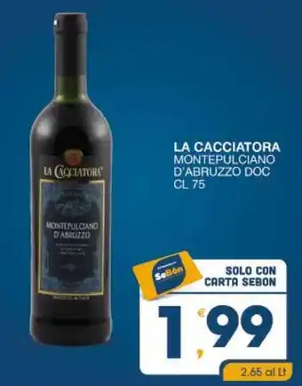 SeBón Supermercati LA CACCIATORA MONTEPULCIANO D'ABRUZZO DOC CL 75 offerta