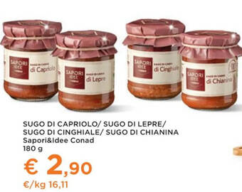 Conad Superstore SUGO DI CAPRIOLO/ SUGO DI LEPRE/ SUGO DI CINGHIALE/ SUGO DI CHIANINA Sapori&Idee Conad 180 g offerta