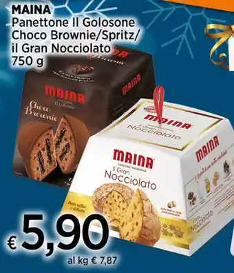 Ipercoop MAINA Panettone II Golosone Choco Brownie/Spritz/ il Gran Nocciolato 750 g offerta