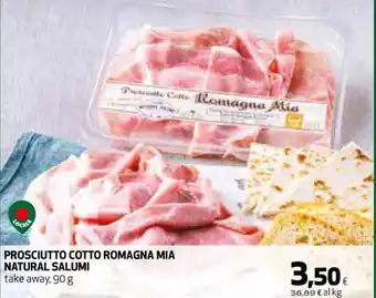 Ipercoop PROSCIUTTO COTTO ROMAGNA MIA NATURAL SALUMI take away, 90 g offerta