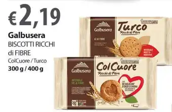 Extra Supermercati Galbusera BISCOTTI RICCHI di FIBRE ColCuore/Turco 300 g/400 g offerta