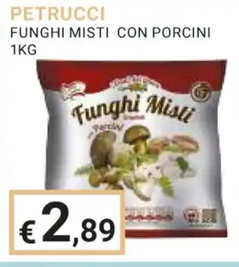 Eté PETRUCCI FUNGHI MISTI CON PORCINI 1KG offerta
