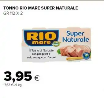 Tigre Rio Mare Il Tonno Al Naturale Super Naturale 224 G(ml) offerta
