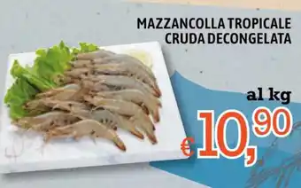 Famila MAZZANCOLLA TROPICALE CRUDA DECONGELATA offerta