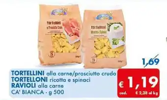 MD Discount TORTELLINI alla carne/prosciutto crudo TORTELLONI ricotta e spinaci RAVIOLI alla carne CA' BIANCA - g 500 offerta