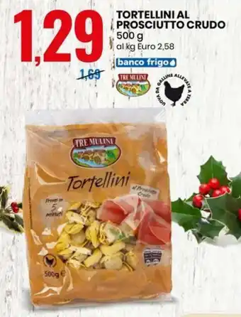 Eurospin TORTELLINI AL PROSCIUTTO CRUDO 500 g offerta