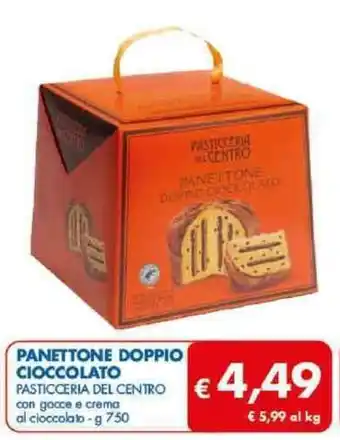 MD Discount PANETTONE DOPPIO CIOCCOLATO PASTICCERIA DEL CENTRO con gocce e crema al cioccolato -g 750 offerta