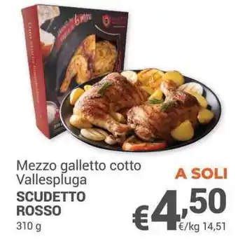 Unes Mezzo galletto cotto Vallespluga SCUDETTO ROSSO 310 g offerta