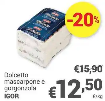Unes Dolcetto mascarpone e gorgonzola IGOR offerta