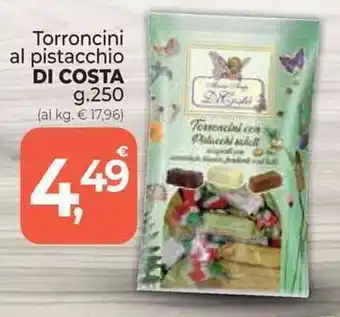 Supermercati Dok Torroncini al pistacchio DI COSTA g.250 offerta
